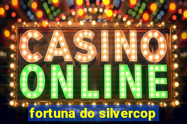 fortuna do silvercop